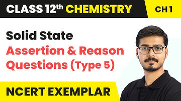 Solid State - Assertion & Reason Questions (Type 5) | Class 12 Chemistry Chapter 1 (NCERT Exemplar)