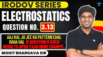 Irodov Series | Electrostatics Q No 3.13| MB Sir | Kota Pulse by Unacademy | JEE Main | Imp Question