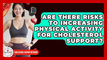 Are There Risks to Increasing Physical Activity for Cholesterol Support?