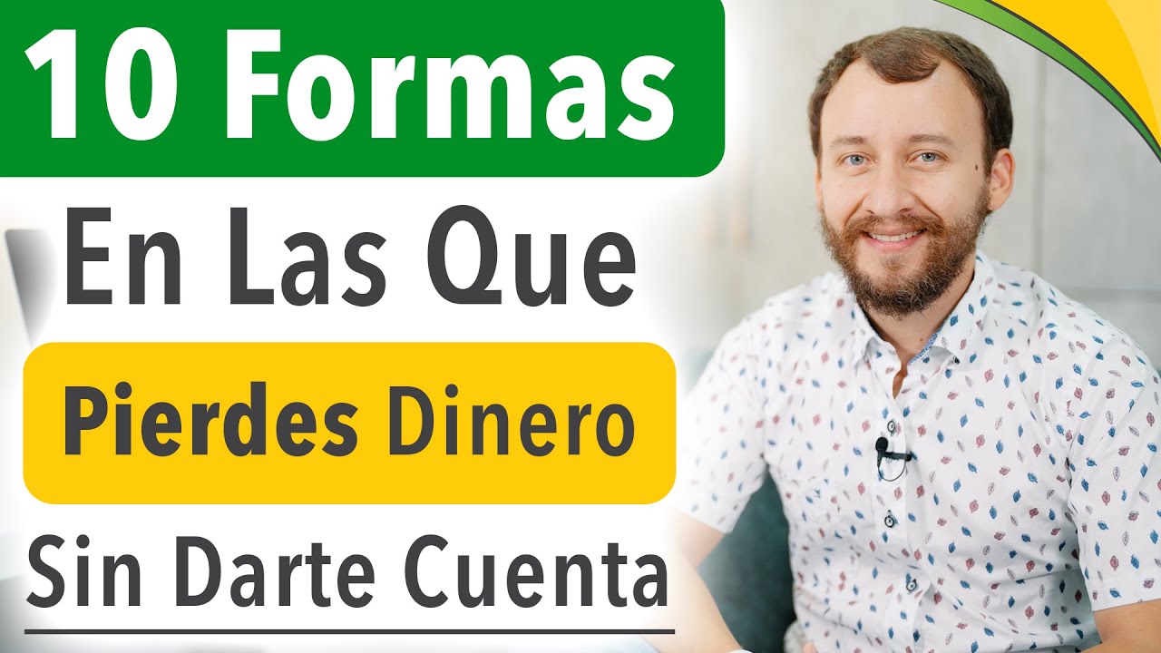 10 Formas En Las Que Pierdes Dinero Sin Darte Cuenta - YouTube