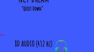 NCT DREAM - 'Quiet Down' | 8D AUDIO | [USE HEADPHONES] 🎧 (432 hz.)