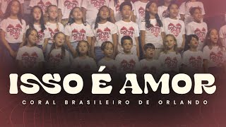 Isso é Amor | Coral Brasileiro de Orlando