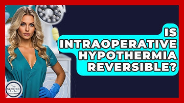 Is Intraoperative Hypothermia Reversible? - The Operating Table
