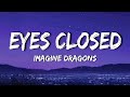 Imagine dragons  eyes closed lyrics