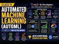 Automated Machine Learning (AutoML) | Google for Developers Class 12
