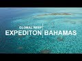 Global Reef Expedition: Bahamas