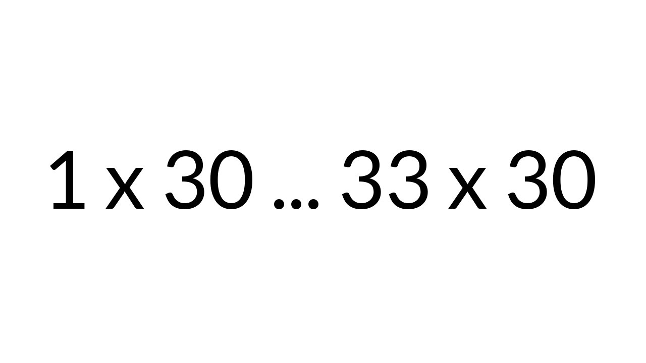 Multiplication Table Times 30 From 1 X 30 To 33 X 30 In Order Silent Multiplication table times 30 from 1 x 30 to 33 x 30 in order silent