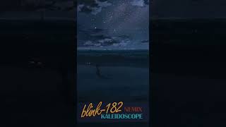 Blink 182 - Kaleidoscope (NEMIX REMIX)