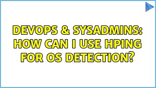 DevOps & SysAdmins: How can I use Hping for OS detection? (2 Solutions!!) Net Worth