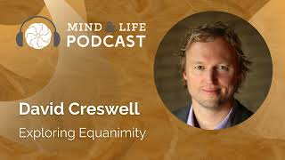 Mind & Life Podcast: David Creswell – Exploring Equanimity