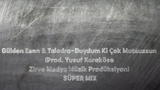 Gülden Esen & Taladro-Duydum Ki Çok Mutsuzsun(Prod. Yusuf Karaköse Zirve Medya Müzik Prodüksiyon)MIX Resimi