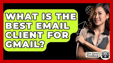 What Is The Best Email Client For Gmail? - TheEmailToolbox.com