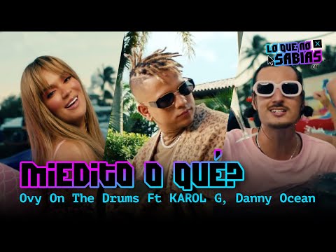 Lo Que No Sabias | Ovy On The Drums, Danny Ocean, KAROL G  – "Miedito O Que?"