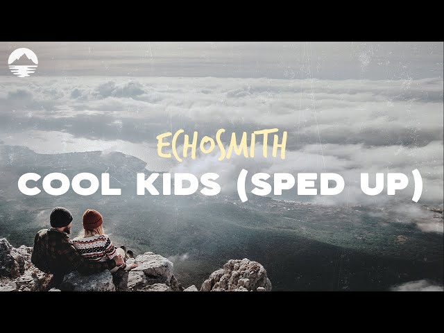 Echosmith - Cool Kids (sped up) | Lyrics class=