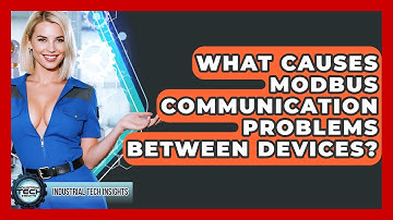 What Causes Modbus Communication Problems Between Devices? - Industrial Tech Insights