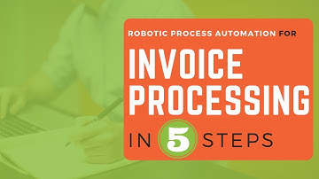 RPA for Invoice Processing (Automate in 5 Steps)