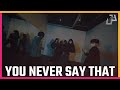 YOU NEVER SAY THAT - Arche / ARISA Choreography