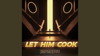 Let Him Cook - Japandee