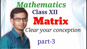 Matrix Class XII, Part 3(Bengali) || ম্যাট্রিক্স