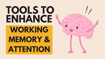 Tools to Enhance Working Memory & Attention