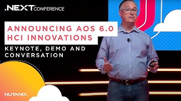Announcing AOS 6.0 | HCI Innovations | Nutanix .NEXT Digital Experience 2021