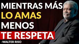 MIENTRAS MÁS le DAS, MENOS te RESPETA: La PARADOJA del Amor | Walter Riso