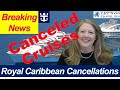 BREAKING CRUISE NEWS ROYAL CARIBBEAN CANCELS SEVERAL CRUISES