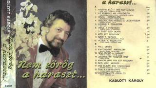 Video thumbnail of "Kadlott Károly-Falu végén van egy kis ház"