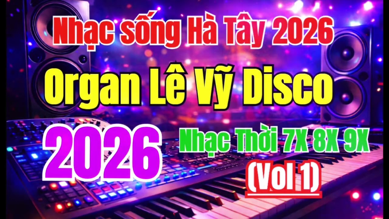 NHẠC SỐNG HÀ TÂY 2026 | 🎹 Disco Lê Vỹ Liên Khúc 7X 8X 9X Hay Nhất BassCăng | Nghe Là Ghiền ( Vol 1)