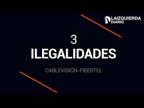 Cablevisión-Fibertel: tres formas de estafar a usuarios y trabajadores