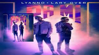 Pa Mi - Lyanno ft Lary Over (Letra)