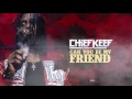 Chief Keef - Can you be my friend? Prod By Chief Keef x Young Chop x CBMix