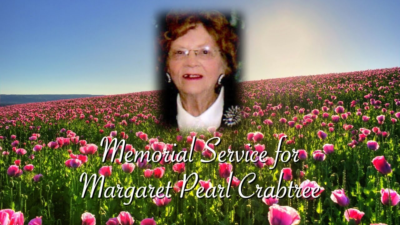 Memorial Service for Margaret Pearl Crabtree YouTube