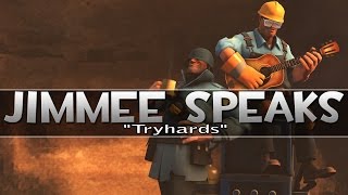 Jimmee Speaks | Tryhards (TF2 Gameplay &amp; Commentary)