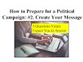 How to Prepare for a Political Campaign. Step 2. Create Your Message