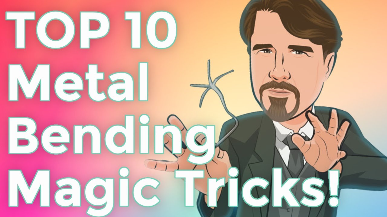 TOP 10 BEST Metal Bending Magic Tricks YouTube