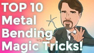 TOP 10 BEST Metal Bending Magic Tricks