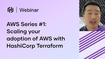 AWS Webinar Series Part 1: Scaling your adoption of AWS with HashiCorp Terraform