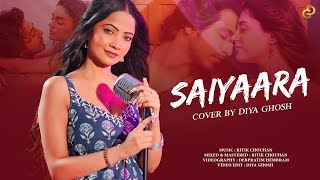 Saiyaara | Female Version - Cover By Diya Ghosh | Saiyaara | Tanishk, Faheem, Arslan | Irshad