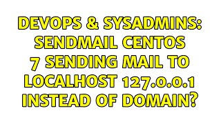 DevOps & SysAdmins: Sendmail Centos 7 sending mail to localhost 127.0.0.1 instead of domain