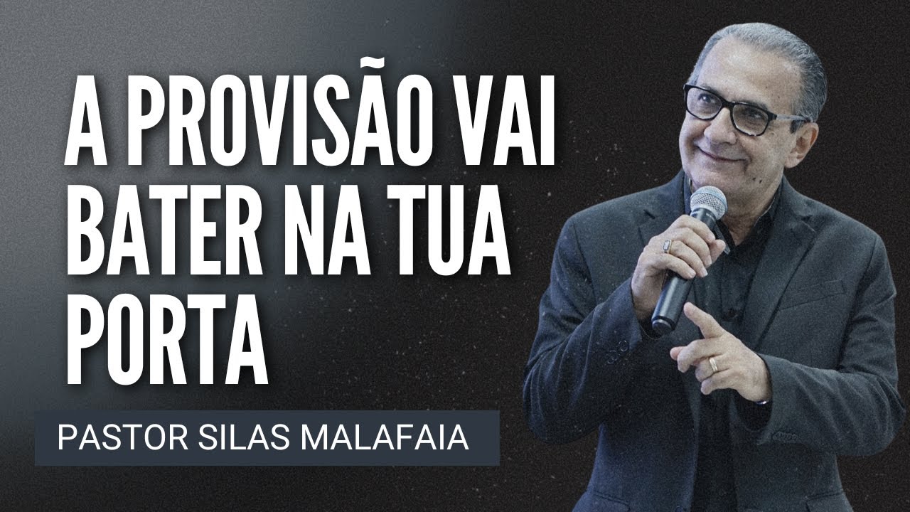 Pr Silas Malafaia - A PROVISÃO VAI BATER NA TUA PORTA