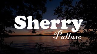 Sherry - Pallaso | Lyrics