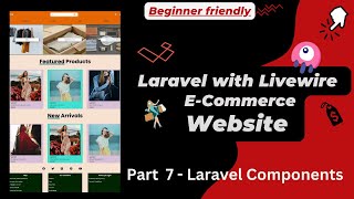Laravel with Livewire E-commerce Website | Beginner Friendly - Part 7 | Laravel Components