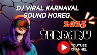 DJ VIRAL KARNAVAL SOUND HOREG 2025 Cocok Buat Cek Sound