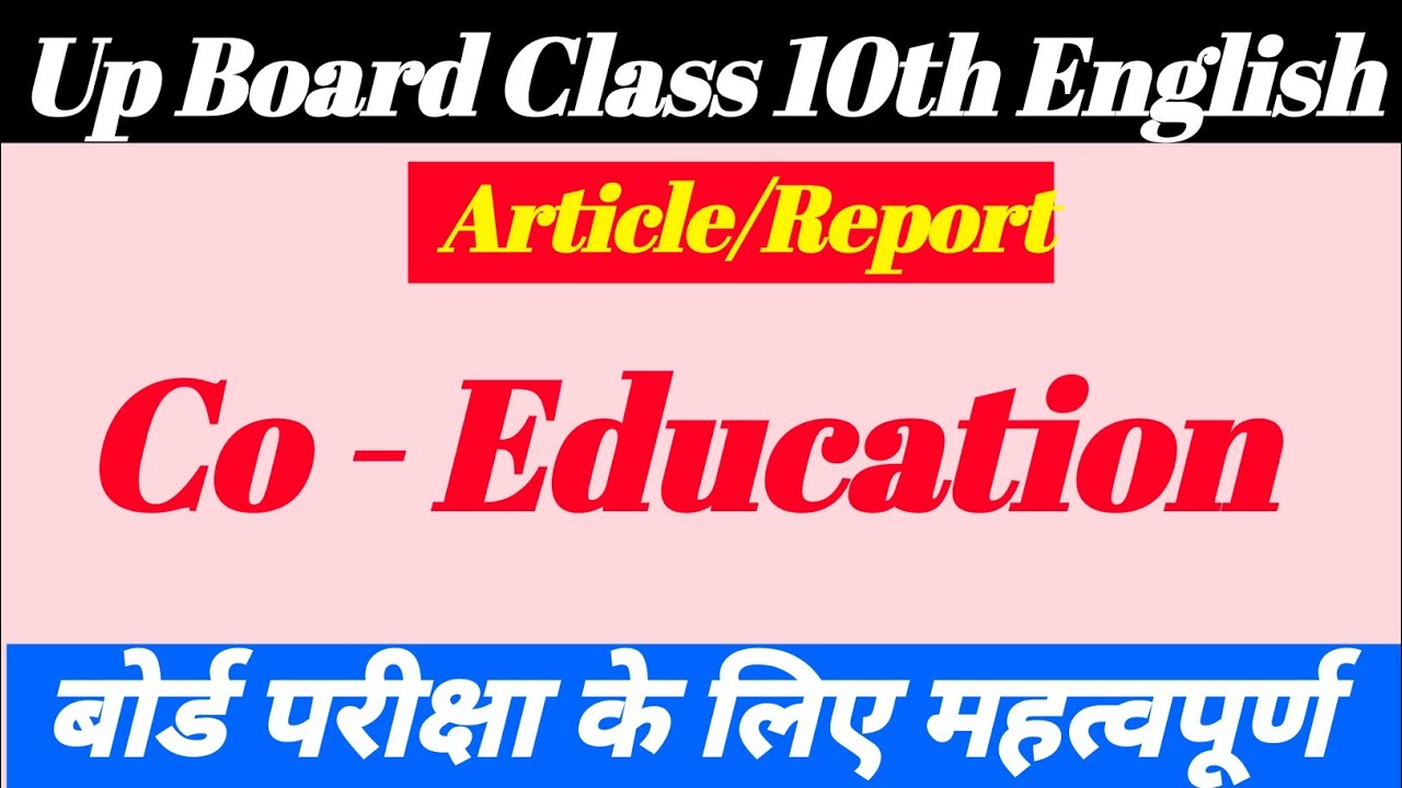 Co Education। Article/ Report Writing ।Up Board Class 10th English