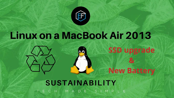 Sustainability: Linux on a MacBook Air 2013 with new battery and SSD upgrade