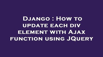 Django : How to update each div element with Ajax function using JQuery