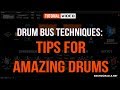 Drum Bus Techniques: Tips For Amazing Drums│Soundoracle.net
