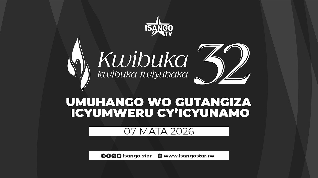 LIVE KWIBUKA KU NSHURO YA 32 JENOSIDE YAKOREWE ABATUTSI: GUTANGIZA ...