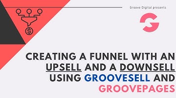 Creating a funnel with an Upsell and a Downsell using GrooveSell and GroovePages